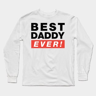 Best Daddy Ever Long Sleeve T-Shirt